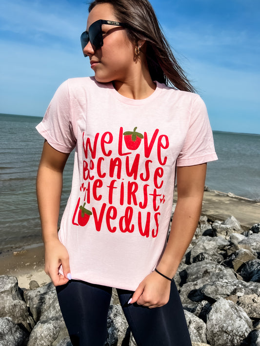 Lateral Gig | We Love because He First Loved us Tee